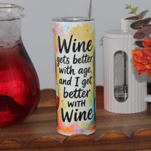 Wine Gets Better With Age, I Get Better With Wine 20oz Tumbler With Lid & Straw